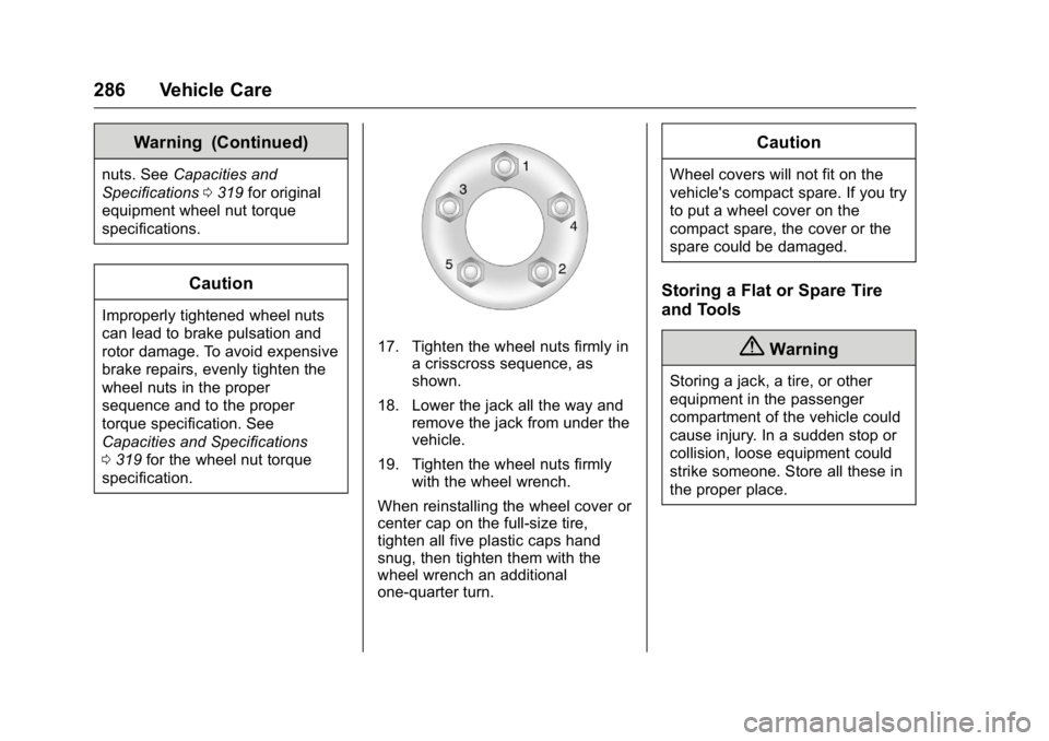 BUICK REGAL 2016  Owners Manual Buick Regal Owner Manual (GMNA-Localizing-U.S./Canada/Mexico-
9159380) - 2016 - CRC - 2/23/16
286 Vehicle Care
Warning (Continued)
nuts. SeeCapacities and
Specifications 0319 for original
equipment wh