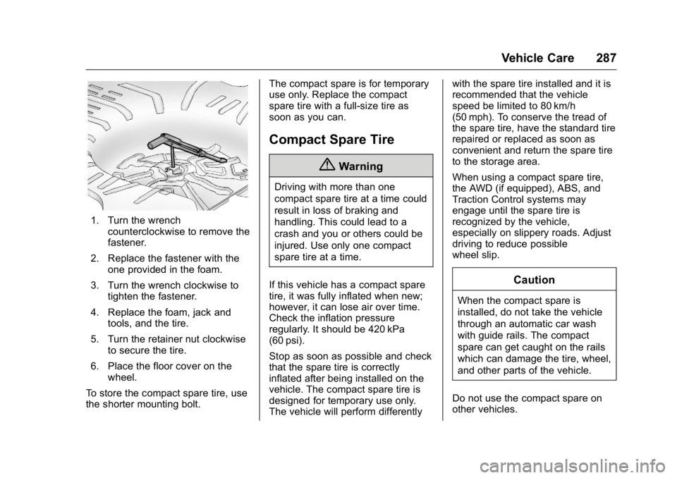 BUICK REGAL 2016  Owners Manual Buick Regal Owner Manual (GMNA-Localizing-U.S./Canada/Mexico-
9159380) - 2016 - CRC - 2/23/16
Vehicle Care 287
1. Turn the wrenchcounterclockwise to remove the
fastener.
2. Replace the fastener with t