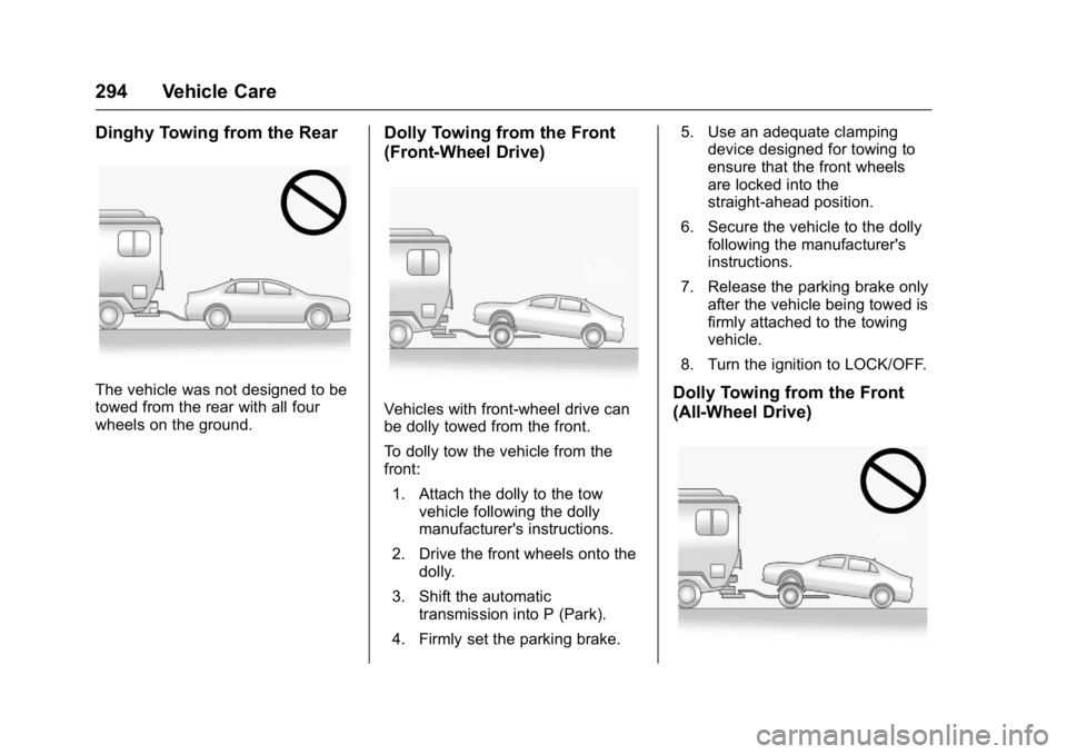 BUICK REGAL 2016 Owners Manual Buick Regal Owner Manual (GMNA-Localizing-U.S./Canada/Mexico-
9159380) - 2016 - CRC - 2/23/16
294 Vehicle Care
Dinghy Towing from the Rear
The vehicle was not designed to be
towed from the rear with a BUICK REGAL 2016 Owners Manual Buick Regal Owner Manual (GMNA-Localizing-U.S./Canada/Mexico-
9159380) - 2016 - CRC - 2/23/16
294 Vehicle Care
Dinghy Towing from the Rear
The vehicle was not designed to be
towed from the rear with a