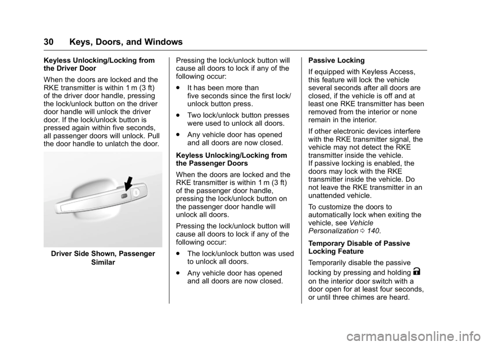 BUICK REGAL 2016 Owners Guide Buick Regal Owner Manual (GMNA-Localizing-U.S./Canada/Mexico-
9159380) - 2016 - CRC - 2/23/16
30 Keys, Doors, and Windows
Keyless Unlocking/Locking from
the Driver Door
When the doors are locked and t