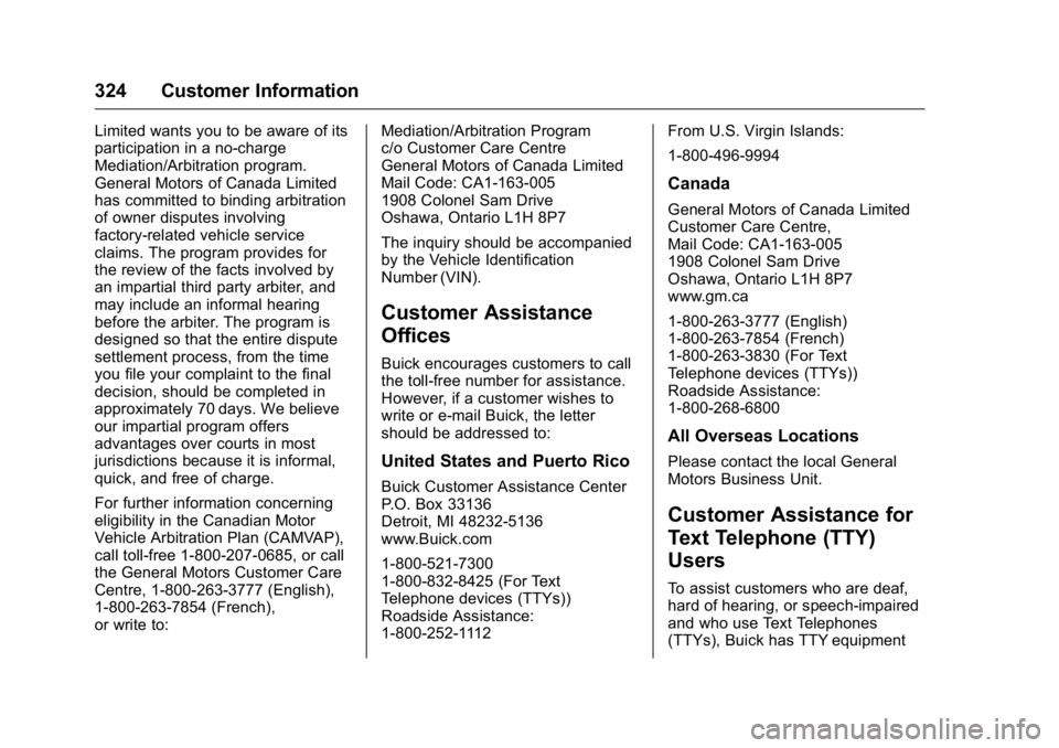 BUICK REGAL 2016 Owners Manual Buick Regal Owner Manual (GMNA-Localizing-U.S./Canada/Mexico-
9159380) - 2016 - CRC - 2/23/16
324 Customer Information
Limited wants you to be aware of its
participation in a no-charge
Mediation/Arbit BUICK REGAL 2016 Owners Manual Buick Regal Owner Manual (GMNA-Localizing-U.S./Canada/Mexico-
9159380) - 2016 - CRC - 2/23/16
324 Customer Information
Limited wants you to be aware of its
participation in a no-charge
Mediation/Arbit