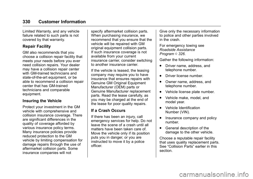 BUICK REGAL 2016  Owners Manual Buick Regal Owner Manual (GMNA-Localizing-U.S./Canada/Mexico-
9159380) - 2016 - CRC - 2/23/16
330 Customer Information
Limited Warranty, and any vehicle
failure related to such parts is not
covered by