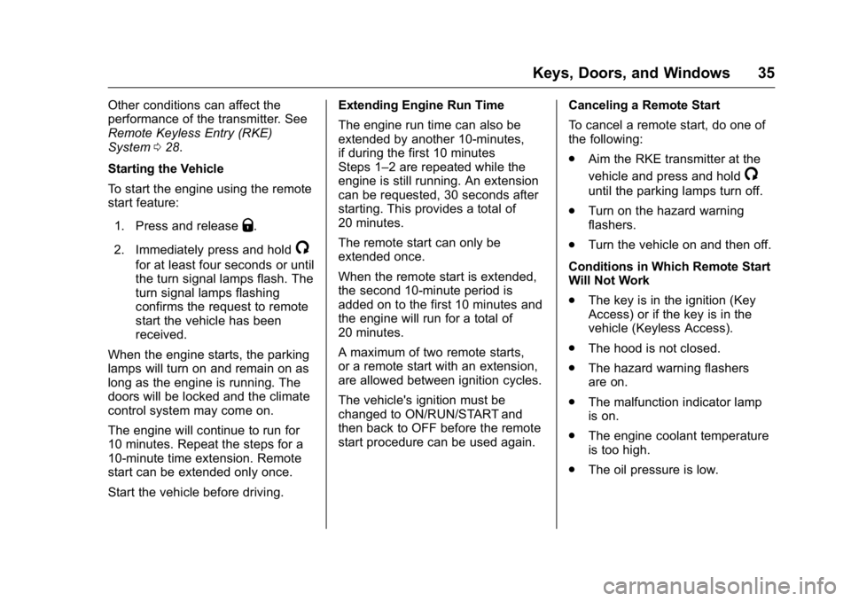 BUICK REGAL 2016 Owners Guide Buick Regal Owner Manual (GMNA-Localizing-U.S./Canada/Mexico-
9159380) - 2016 - CRC - 2/23/16
Keys, Doors, and Windows 35
Other conditions can affect the
performance of the transmitter. See
Remote Key