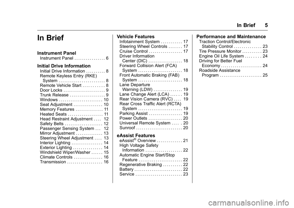 BUICK REGAL 2016  Owners Manual Buick Regal Owner Manual (GMNA-Localizing-U.S./Canada/Mexico-
9159380) - 2016 - CRC - 2/23/16
In Brief 5
In Brief
Instrument Panel
Instrument Panel . . . . . . . . . . . . . . . . 6
Initial Drive Info