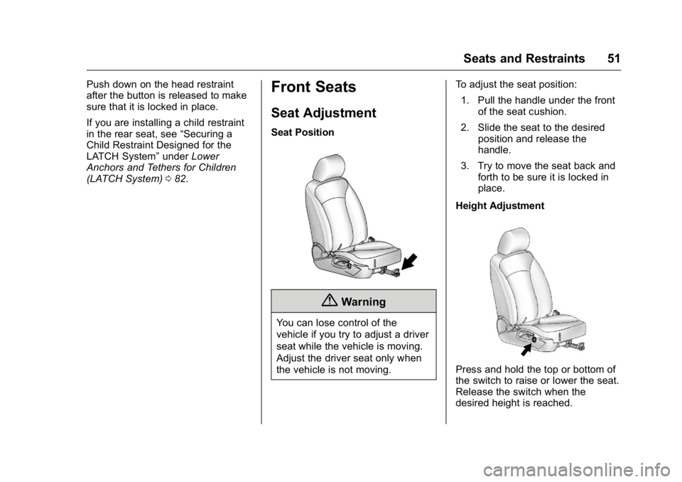 BUICK REGAL 2016  Owners Manual Buick Regal Owner Manual (GMNA-Localizing-U.S./Canada/Mexico-
9159380) - 2016 - CRC - 2/23/16
Seats and Restraints 51
Push down on the head restraint
after the button is released to make
sure that it 
