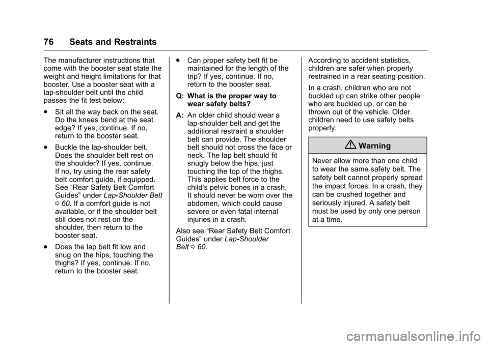 BUICK REGAL 2016 Manual PDF Buick Regal Owner Manual (GMNA-Localizing-U.S./Canada/Mexico-
9159380) - 2016 - CRC - 2/23/16
76 Seats and Restraints
The manufacturer instructions that
come with the booster seat state the
weight and BUICK REGAL 2016 Manual PDF Buick Regal Owner Manual (GMNA-Localizing-U.S./Canada/Mexico-
9159380) - 2016 - CRC - 2/23/16
76 Seats and Restraints
The manufacturer instructions that
come with the booster seat state the
weight and