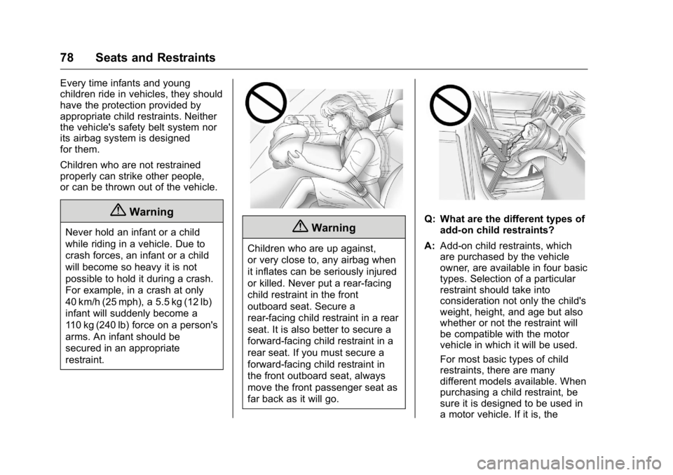 BUICK REGAL 2016 Manual PDF Buick Regal Owner Manual (GMNA-Localizing-U.S./Canada/Mexico-
9159380) - 2016 - CRC - 2/23/16
78 Seats and Restraints
Every time infants and young
children ride in vehicles, they should
have the prote BUICK REGAL 2016 Manual PDF Buick Regal Owner Manual (GMNA-Localizing-U.S./Canada/Mexico-
9159380) - 2016 - CRC - 2/23/16
78 Seats and Restraints
Every time infants and young
children ride in vehicles, they should
have the prote