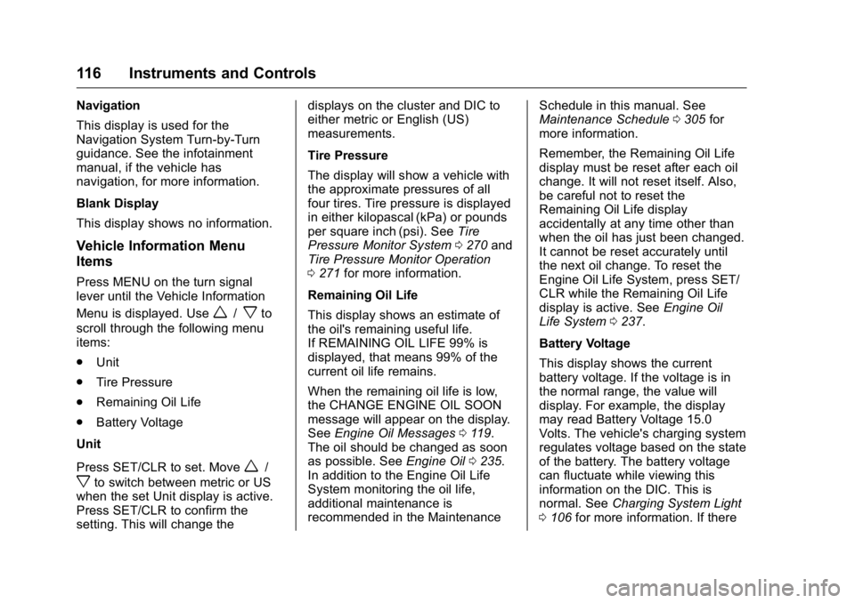 BUICK VERANO 2016  Owners Manual Buick Verano Owner Manual (GMNA-Localizing-U.S./Canada/Mexico-
9085356) - 2016 - crc - 10/19/15
116 Instruments and Controls
Navigation
This display is used for the
Navigation System Turn-by-Turn
guid
