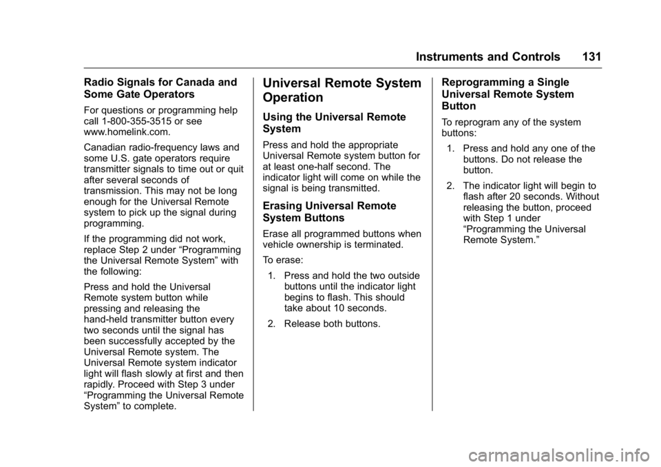 BUICK VERANO 2016  Owners Manual Buick Verano Owner Manual (GMNA-Localizing-U.S./Canada/Mexico-
9085356) - 2016 - crc - 10/19/15
Instruments and Controls 131
Radio Signals for Canada and
Some Gate Operators
For questions or programmi