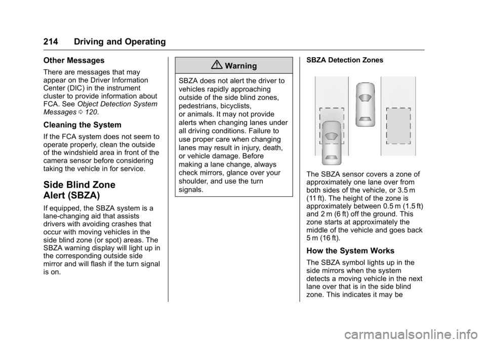 BUICK VERANO 2016 Owners Manual Buick Verano Owner Manual (GMNA-Localizing-U.S./Canada/Mexico-
9085356) - 2016 - crc - 10/19/15
214 Driving and Operating
Other Messages
There are messages that may
appear on the Driver Information
Ce BUICK VERANO 2016 Owners Manual Buick Verano Owner Manual (GMNA-Localizing-U.S./Canada/Mexico-
9085356) - 2016 - crc - 10/19/15
214 Driving and Operating
Other Messages
There are messages that may
appear on the Driver Information
Ce