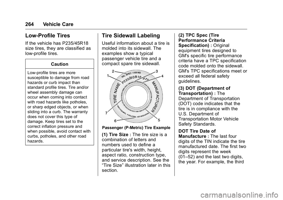 BUICK VERANO 2016  Owners Manual Buick Verano Owner Manual (GMNA-Localizing-U.S./Canada/Mexico-
9085356) - 2016 - crc - 10/20/15
264 Vehicle Care
Low-Profile Tires
If the vehicle has P235/45R18
size tires, they are classified as
low-