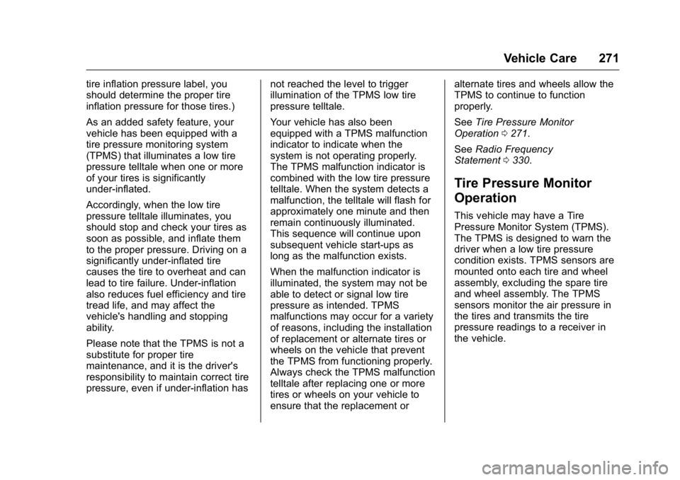 BUICK VERANO 2016  Owners Manual Buick Verano Owner Manual (GMNA-Localizing-U.S./Canada/Mexico-
9085356) - 2016 - crc - 10/20/15
Vehicle Care 271
tire inflation pressure label, you
should determine the proper tire
inflation pressure 