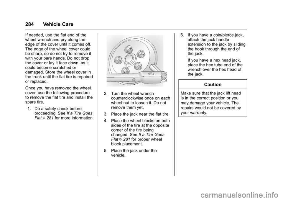 BUICK VERANO 2016 Owners Manual Buick Verano Owner Manual (GMNA-Localizing-U.S./Canada/Mexico-
9085356) - 2016 - crc - 10/20/15
284 Vehicle Care
If needed, use the flat end of the
wheel wrench and pry along the
edge of the cover unt BUICK VERANO 2016 Owners Manual Buick Verano Owner Manual (GMNA-Localizing-U.S./Canada/Mexico-
9085356) - 2016 - crc - 10/20/15
284 Vehicle Care
If needed, use the flat end of the
wheel wrench and pry along the
edge of the cover unt