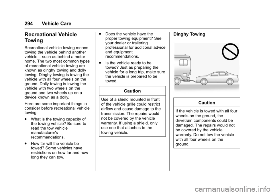BUICK VERANO 2016  Owners Manual Buick Verano Owner Manual (GMNA-Localizing-U.S./Canada/Mexico-
9085356) - 2016 - crc - 10/20/15
294 Vehicle Care
Recreational Vehicle
Towing
Recreational vehicle towing means
towing the vehicle behind