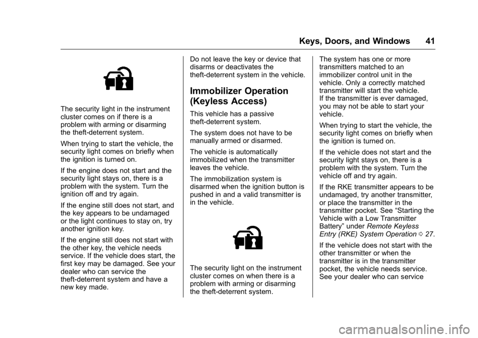 BUICK VERANO 2016  Owners Manual Buick Verano Owner Manual (GMNA-Localizing-U.S./Canada/Mexico-
9085356) - 2016 - crc - 10/19/15
Keys, Doors, and Windows 41
The security light in the instrument
cluster comes on if there is a
problem 