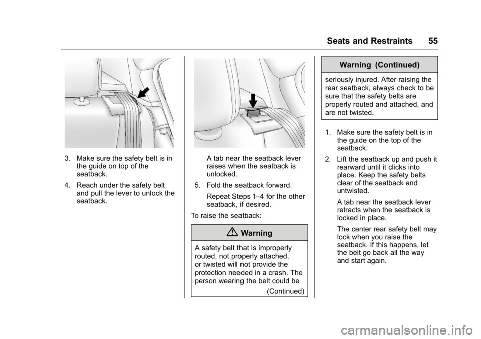 BUICK VERANO 2016 Workshop Manual Buick Verano Owner Manual (GMNA-Localizing-U.S./Canada/Mexico-
9085356) - 2016 - crc - 10/19/15
Seats and Restraints 55
3. Make sure the safety belt is inthe guide on top of the
seatback.
4. Reach und BUICK VERANO 2016 Workshop Manual Buick Verano Owner Manual (GMNA-Localizing-U.S./Canada/Mexico-
9085356) - 2016 - crc - 10/19/15
Seats and Restraints 55
3. Make sure the safety belt is inthe guide on top of the
seatback.
4. Reach und