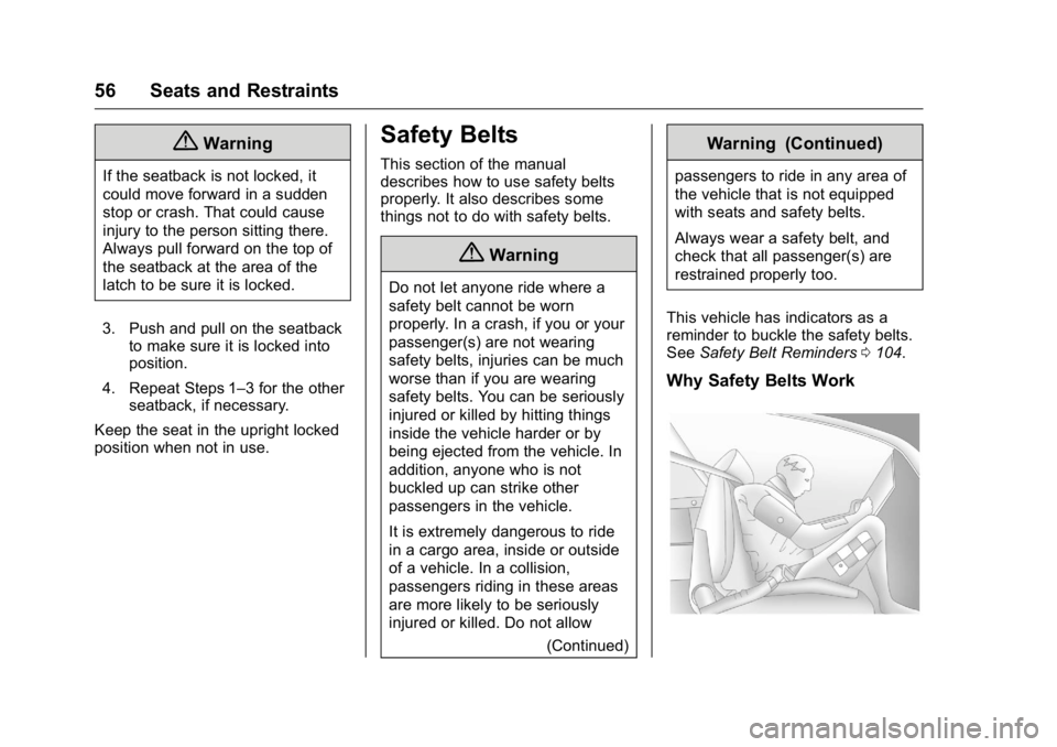 BUICK VERANO 2016 Workshop Manual Buick Verano Owner Manual (GMNA-Localizing-U.S./Canada/Mexico-
9085356) - 2016 - crc - 10/19/15
56 Seats and Restraints
{Warning
If the seatback is not locked, it
could move forward in a sudden
stop o BUICK VERANO 2016 Workshop Manual Buick Verano Owner Manual (GMNA-Localizing-U.S./Canada/Mexico-
9085356) - 2016 - crc - 10/19/15
56 Seats and Restraints
{Warning
If the seatback is not locked, it
could move forward in a sudden
stop o