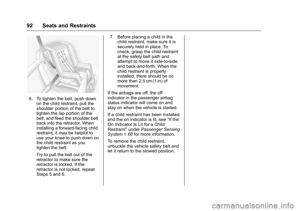 BUICK VERANO 2016 Owners Manual Buick Verano Owner Manual (GMNA-Localizing-U.S./Canada/Mexico-
9085356) - 2016 - crc - 10/19/15
92 Seats and Restraints
6. To tighten the belt, push downon the child restraint, pull the
shoulder porti BUICK VERANO 2016 Owners Manual Buick Verano Owner Manual (GMNA-Localizing-U.S./Canada/Mexico-
9085356) - 2016 - crc - 10/19/15
92 Seats and Restraints
6. To tighten the belt, push downon the child restraint, pull the
shoulder porti