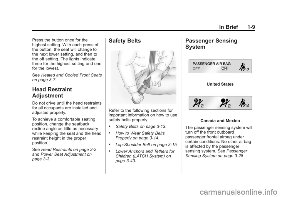 BUICK ENCLAVE 2015  Owners Manual Black plate (9,1)Buick Enclave Owner Manual (GMNA-Localizing-U.S./Canada/Mexico-
7576029) - 2015 - CRC - 8/15/14
In Brief 1-9
Press the button once for the
highest setting. With each press of
the butt