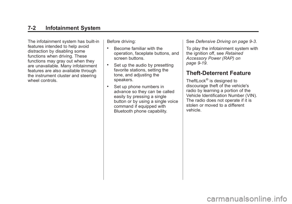BUICK ENCLAVE 2015 Owners Manual Black plate (2,1)Buick Enclave Owner Manual (GMNA-Localizing-U.S./Canada/Mexico-
7576029) - 2015 - CRC - 8/15/14
7-2 Infotainment System
The infotainment system has built-in
features intended to help BUICK ENCLAVE 2015 Owners Manual Black plate (2,1)Buick Enclave Owner Manual (GMNA-Localizing-U.S./Canada/Mexico-
7576029) - 2015 - CRC - 8/15/14
7-2 Infotainment System
The infotainment system has built-in
features intended to help