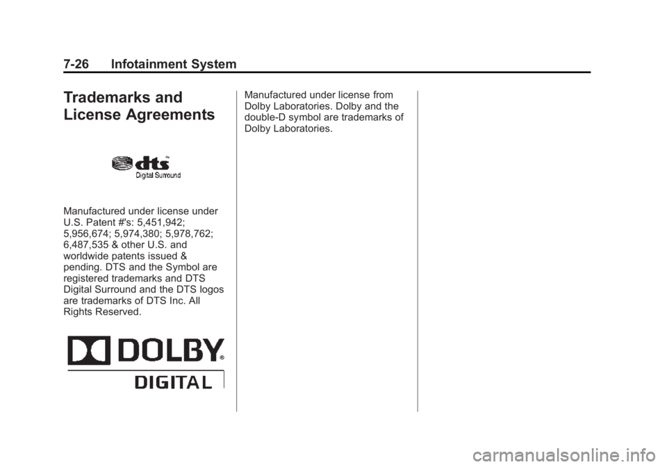 BUICK ENCLAVE 2015  Owners Manual Black plate (26,1)Buick Enclave Owner Manual (GMNA-Localizing-U.S./Canada/Mexico-
7576029) - 2015 - CRC - 8/15/14
7-26 Infotainment System
Trademarks and
License Agreements
Manufactured under license 