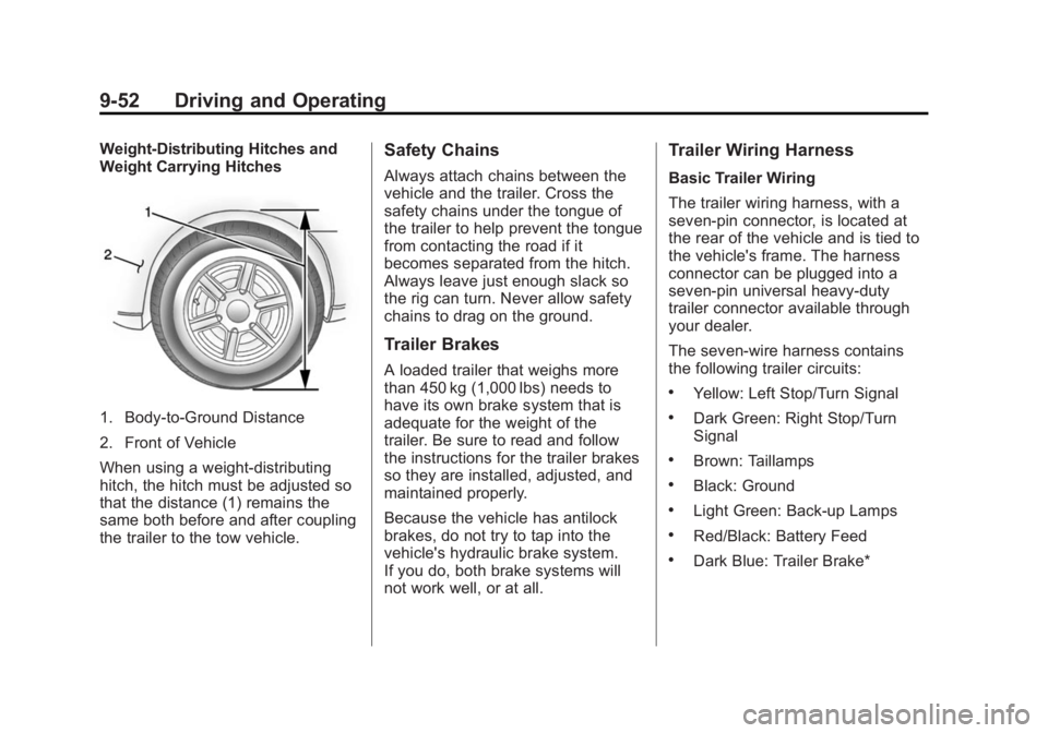 BUICK ENCLAVE 2015 Workshop Manual Black plate (52,1)Buick Enclave Owner Manual (GMNA-Localizing-U.S./Canada/Mexico-
7576029) - 2015 - CRC - 8/15/14
9-52 Driving and Operating
Weight-Distributing Hitches and
Weight Carrying Hitches
1. BUICK ENCLAVE 2015 Workshop Manual Black plate (52,1)Buick Enclave Owner Manual (GMNA-Localizing-U.S./Canada/Mexico-
7576029) - 2015 - CRC - 8/15/14
9-52 Driving and Operating
Weight-Distributing Hitches and
Weight Carrying Hitches
1.