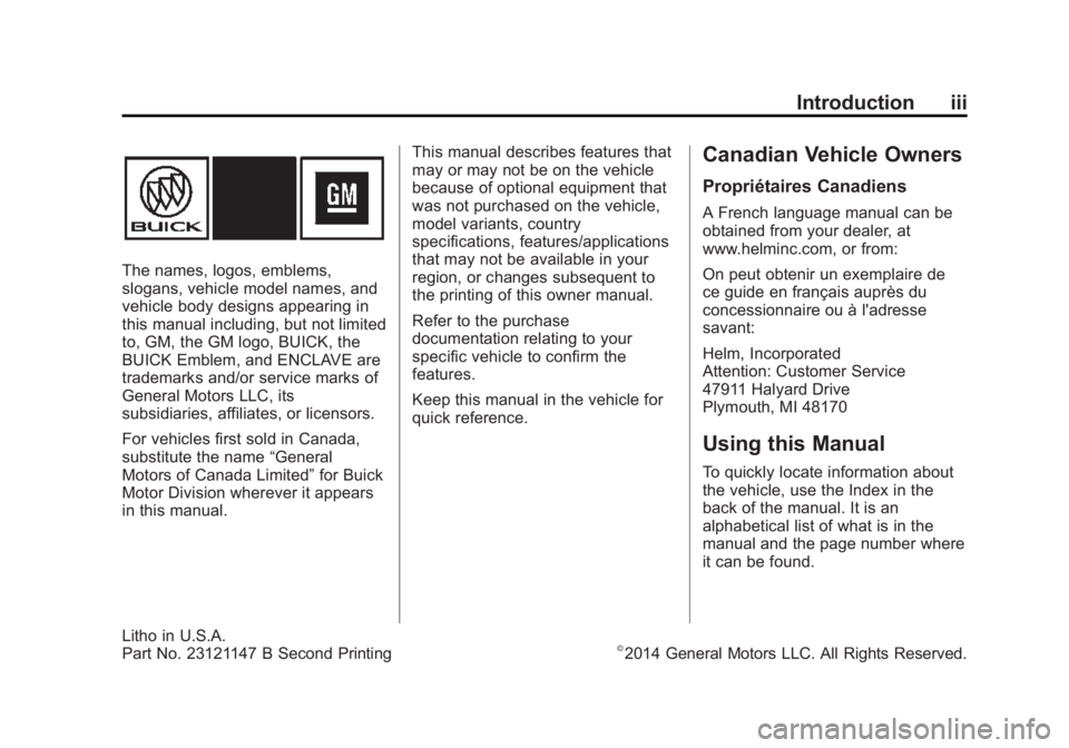 BUICK ENCLAVE 2015  Owners Manual Black plate (3,1)Buick Enclave Owner Manual (GMNA-Localizing-U.S./Canada/Mexico-
7576029) - 2015 - CRC - 8/15/14
Introduction iii
The names, logos, emblems,
slogans, vehicle model names, and
vehicle b