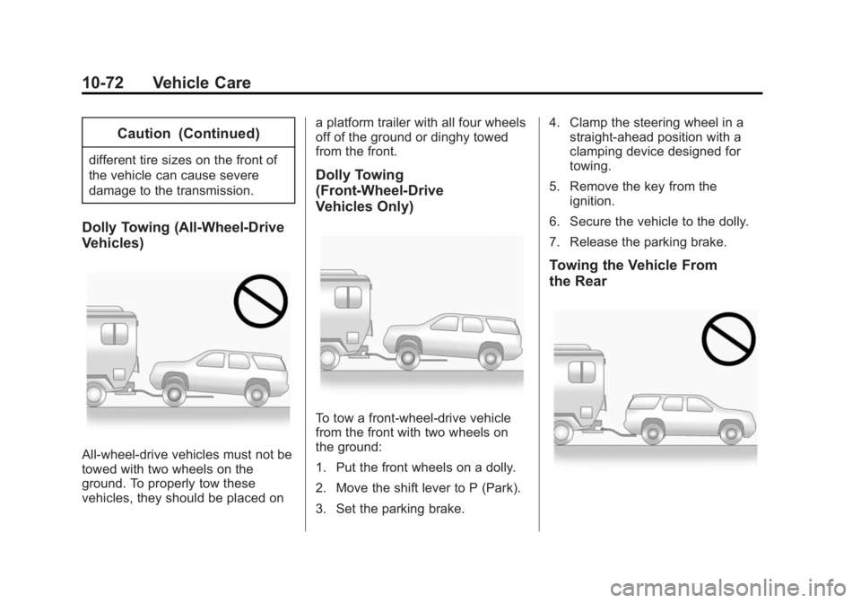 BUICK ENCLAVE 2015  Owners Manual Black plate (72,1)Buick Enclave Owner Manual (GMNA-Localizing-U.S./Canada/Mexico-
7576029) - 2015 - CRC - 8/15/14
10-72 Vehicle Care
Caution (Continued)
different tire sizes on the front of
the vehicl