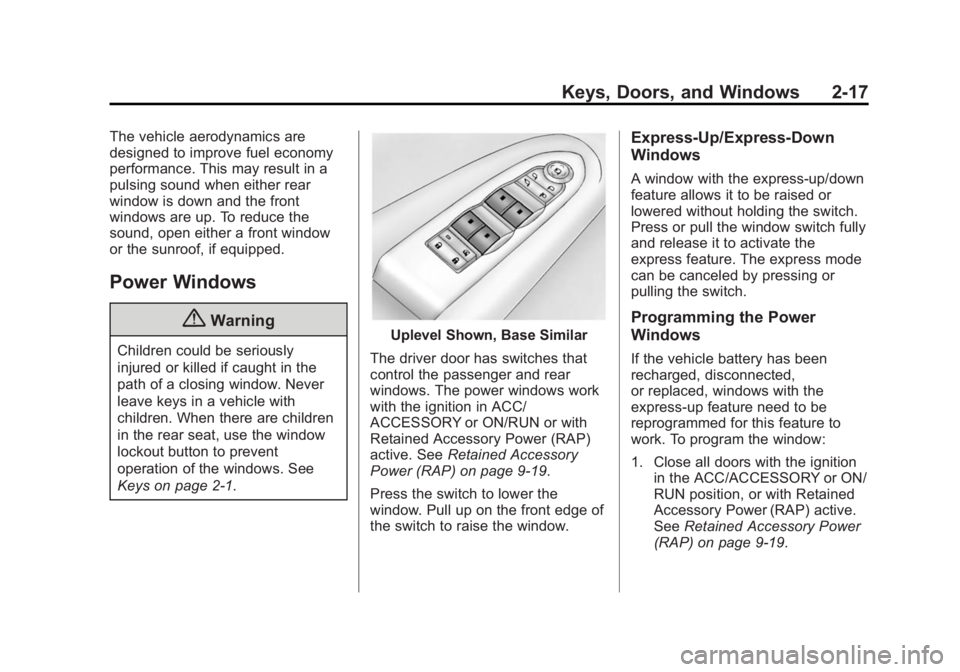 BUICK ENCLAVE 2015  Owners Manual Black plate (17,1)Buick Enclave Owner Manual (GMNA-Localizing-U.S./Canada/Mexico-
7576029) - 2015 - CRC - 8/15/14
Keys, Doors, and Windows 2-17
The vehicle aerodynamics are
designed to improve fuel ec