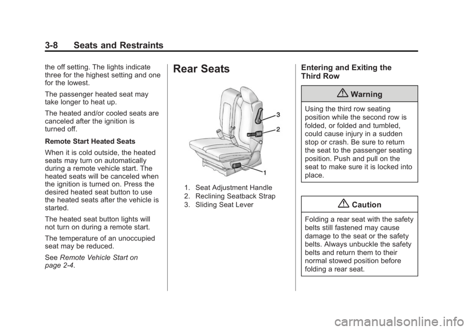 BUICK ENCLAVE 2015  Owners Manual Black plate (8,1)Buick Enclave Owner Manual (GMNA-Localizing-U.S./Canada/Mexico-
7576029) - 2015 - CRC - 8/15/14
3-8 Seats and Restraints
the off setting. The lights indicate
three for the highest set
