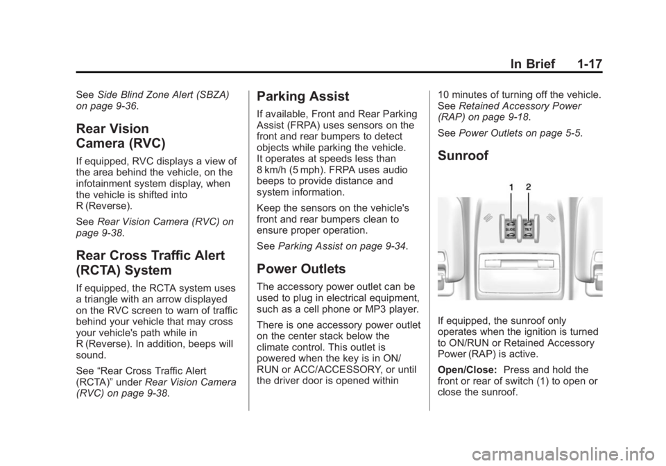 BUICK ENCORE 2015  Owners Manual Black plate (17,1)Buick Encore Owner Manual (GMNA-Localizing-U.S./Canada/Mexico-
7707490) - 2015 - crc - 2/4/15
In Brief 1-17
SeeSide Blind Zone Alert (SBZA)
on page 9-36.
Rear Vision
Camera (RVC)
If 