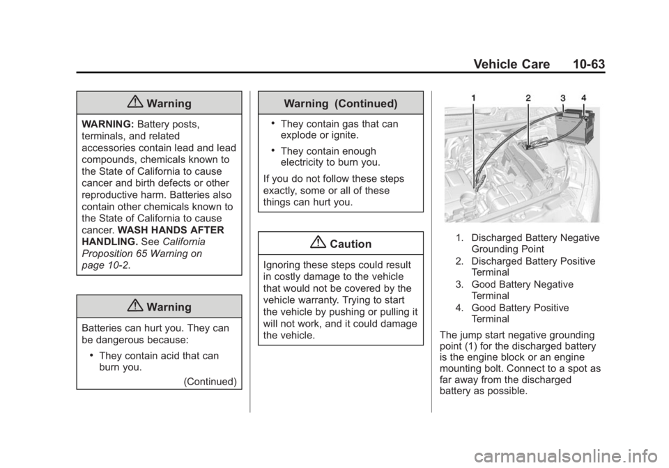 BUICK ENCORE 2015  Owners Manual Black plate (63,1)Buick Encore Owner Manual (GMNA-Localizing-U.S./Canada/Mexico-
7707490) - 2015 - crc - 2/4/15
Vehicle Care 10-63
{Warning
WARNING:Battery posts,
terminals, and related
accessories co