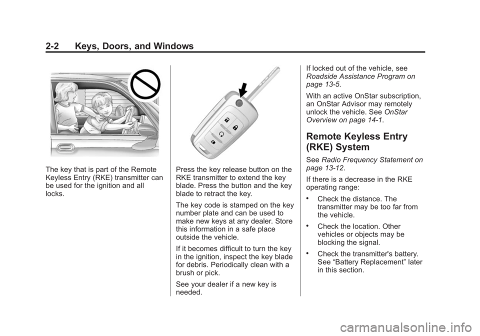 BUICK ENCORE 2015  Owners Manual Black plate (2,1)Buick Encore Owner Manual (GMNA-Localizing-U.S./Canada/Mexico-
7707490) - 2015 - crc - 2/4/15
2-2 Keys, Doors, and Windows
The key that is part of the Remote
Keyless Entry (RKE) trans