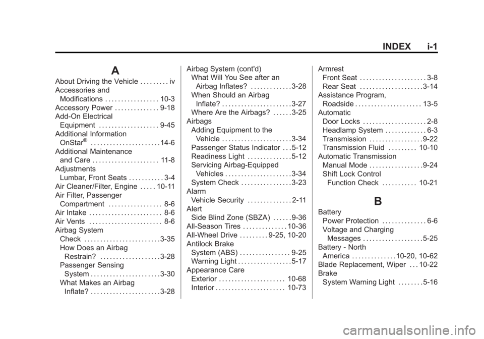 BUICK ENCORE 2015  Owners Manual Black plate (1,1)Buick Encore Owner Manual (GMNA-Localizing-U.S./Canada/Mexico-
7707490) - 2015 - crc - 2/4/15
INDEX i-1
A
About Driving the Vehicle . . . . . . . . . iv
Accessories andModifications .