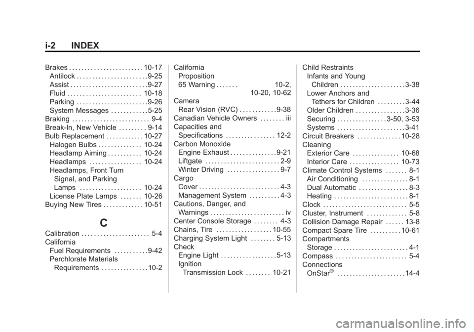 BUICK ENCORE 2015  Owners Manual Black plate (2,1)Buick Encore Owner Manual (GMNA-Localizing-U.S./Canada/Mexico-
7707490) - 2015 - crc - 2/4/15
i-2 INDEX
Brakes . . . . . . . . . . . . . . . . . . . . . . . . 10-17Antilock . . . . . 