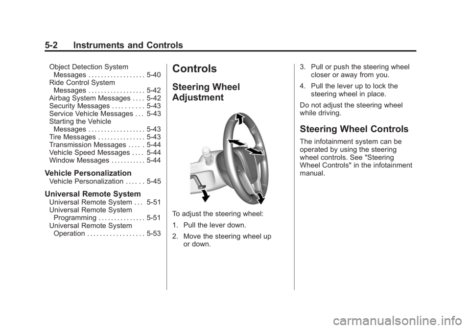 BUICK LACROSSE 2015 Owners Manual Black plate (2,1)Buick LaCrosse Owner Manual (GMNA-Localizing-U.S./Canada/Mexico-
7707475) - 2015 - CRC - 10/9/14
5-2 Instruments and Controls
Object Detection SystemMessages . . . . . . . . . . . . . BUICK LACROSSE 2015 Owners Manual Black plate (2,1)Buick LaCrosse Owner Manual (GMNA-Localizing-U.S./Canada/Mexico-
7707475) - 2015 - CRC - 10/9/14
5-2 Instruments and Controls
Object Detection SystemMessages . . . . . . . . . . . . .