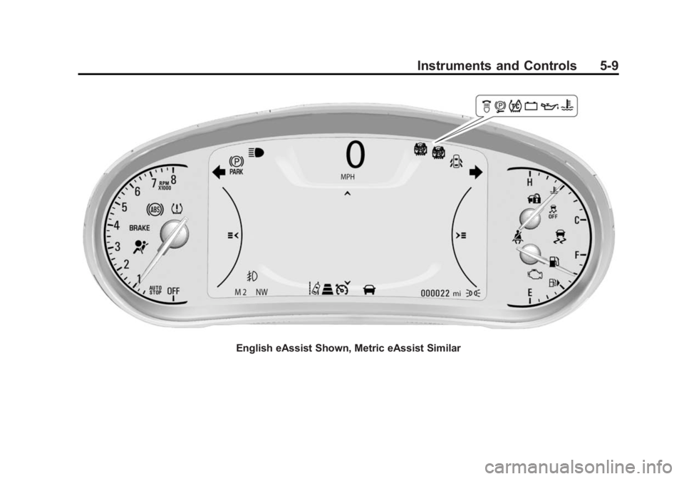BUICK LACROSSE 2015 Owners Manual Black plate (9,1)Buick LaCrosse Owner Manual (GMNA-Localizing-U.S./Canada/Mexico-
7707475) - 2015 - CRC - 10/9/14
Instruments and Controls 5-9
English eAssist Shown, Metric eAssist Similar BUICK LACROSSE 2015 Owners Manual Black plate (9,1)Buick LaCrosse Owner Manual (GMNA-Localizing-U.S./Canada/Mexico-
7707475) - 2015 - CRC - 10/9/14
Instruments and Controls 5-9
English eAssist Shown, Metric eAssist Similar