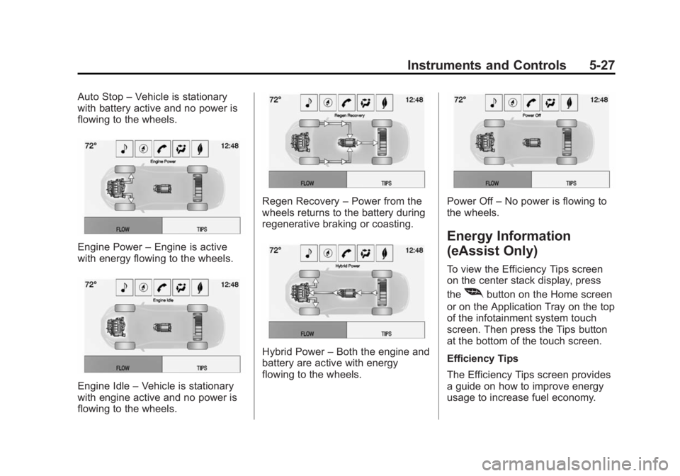 BUICK LACROSSE 2015  Owners Manual Black plate (27,1)Buick LaCrosse Owner Manual (GMNA-Localizing-U.S./Canada/Mexico-
7707475) - 2015 - CRC - 10/9/14
Instruments and Controls 5-27
Auto Stop–Vehicle is stationary
with battery active a