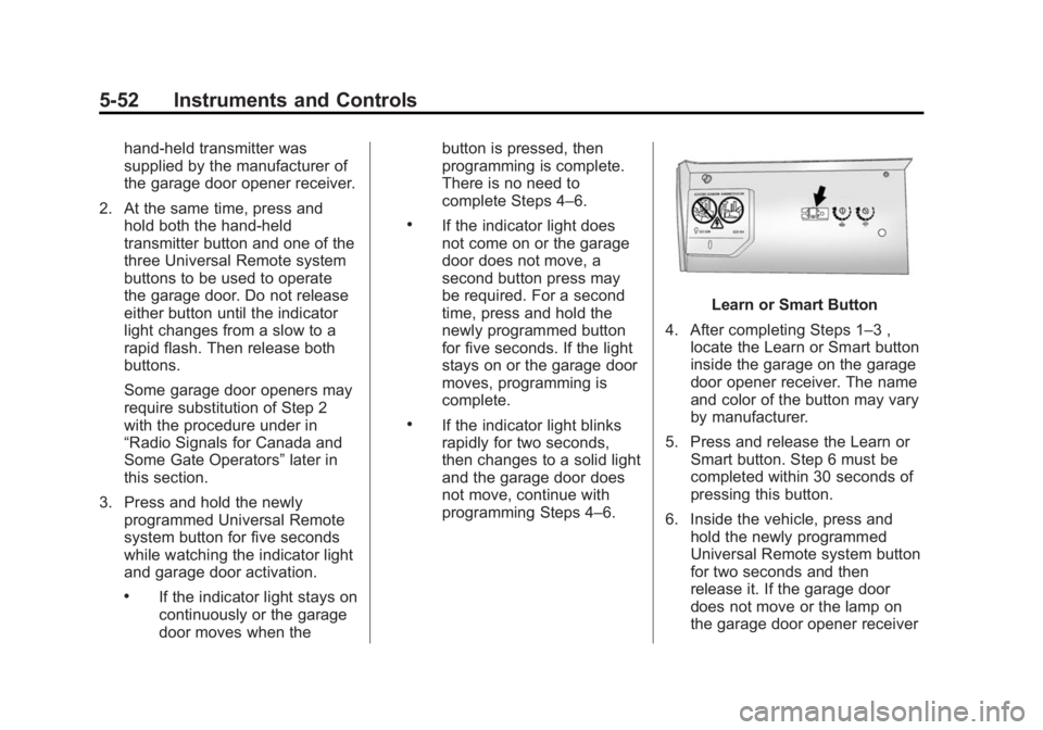 BUICK LACROSSE 2015  Owners Manual Black plate (52,1)Buick LaCrosse Owner Manual (GMNA-Localizing-U.S./Canada/Mexico-
7707475) - 2015 - CRC - 10/9/14
5-52 Instruments and Controls
hand-held transmitter was
supplied by the manufacturer 