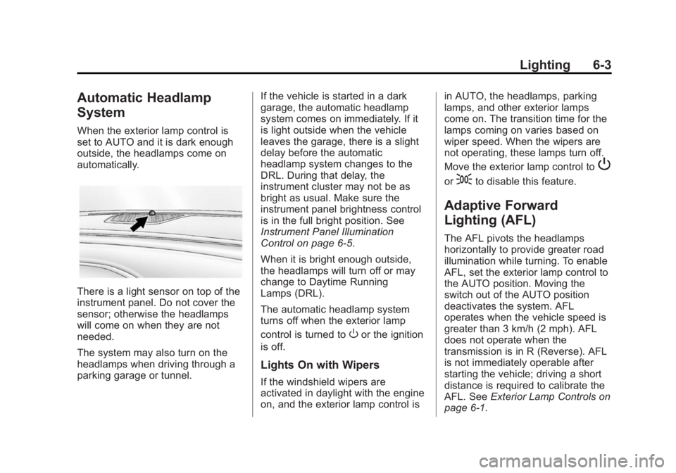 BUICK LACROSSE 2015  Owners Manual Black plate (3,1)Buick LaCrosse Owner Manual (GMNA-Localizing-U.S./Canada/Mexico-
7707475) - 2015 - CRC - 10/9/14
Lighting 6-3
Automatic Headlamp
System
When the exterior lamp control is
set to AUTO a