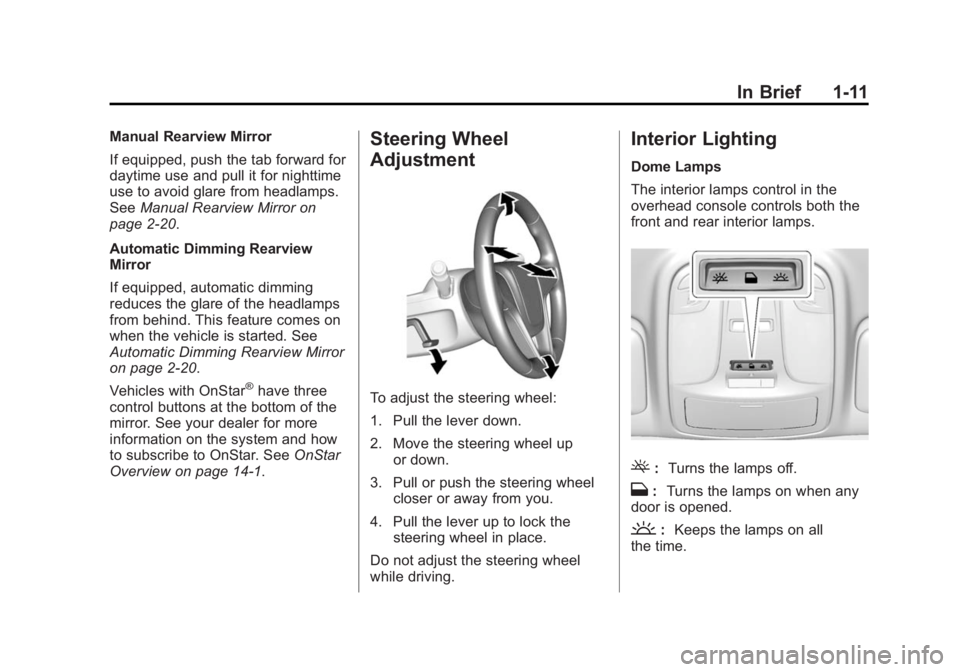 BUICK LACROSSE 2015  Owners Manual Black plate (11,1)Buick LaCrosse Owner Manual (GMNA-Localizing-U.S./Canada/Mexico-
7707475) - 2015 - CRC - 10/9/14
In Brief 1-11
Manual Rearview Mirror
If equipped, push the tab forward for
daytime us
