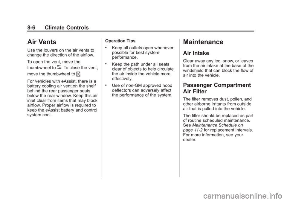 BUICK LACROSSE 2015 Manual PDF Black plate (6,1)Buick LaCrosse Owner Manual (GMNA-Localizing-U.S./Canada/Mexico-
7707475) - 2015 - CRC - 10/9/14
8-6 Climate Controls
Air Vents
Use the louvers on the air vents to
change the directio