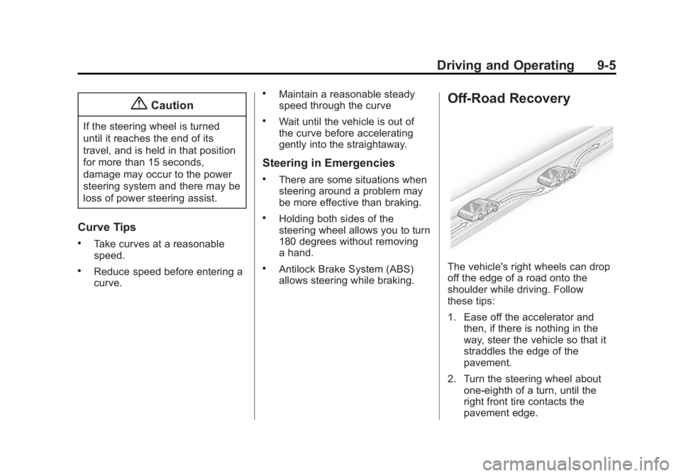 BUICK LACROSSE 2015  Owners Manual Black plate (5,1)Buick LaCrosse Owner Manual (GMNA-Localizing-U.S./Canada/Mexico-
7707475) - 2015 - CRC - 10/9/14
Driving and Operating 9-5
{Caution
If the steering wheel is turned
until it reaches th