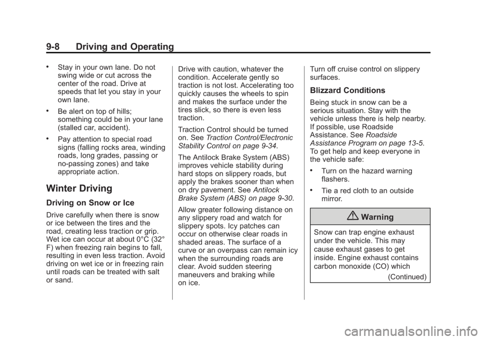 BUICK LACROSSE 2015  Owners Manual Black plate (8,1)Buick LaCrosse Owner Manual (GMNA-Localizing-U.S./Canada/Mexico-
7707475) - 2015 - CRC - 10/9/14
9-8 Driving and Operating
.Stay in your own lane. Do not
swing wide or cut across the
