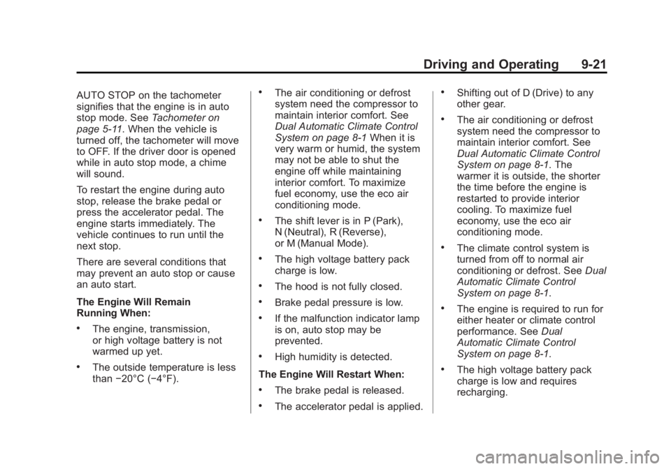 BUICK LACROSSE 2015 Owners Manual Black plate (21,1)Buick LaCrosse Owner Manual (GMNA-Localizing-U.S./Canada/Mexico-
7707475) - 2015 - CRC - 10/9/14
Driving and Operating 9-21
AUTO STOP on the tachometer
signifies that the engine is i BUICK LACROSSE 2015 Owners Manual Black plate (21,1)Buick LaCrosse Owner Manual (GMNA-Localizing-U.S./Canada/Mexico-
7707475) - 2015 - CRC - 10/9/14
Driving and Operating 9-21
AUTO STOP on the tachometer
signifies that the engine is i