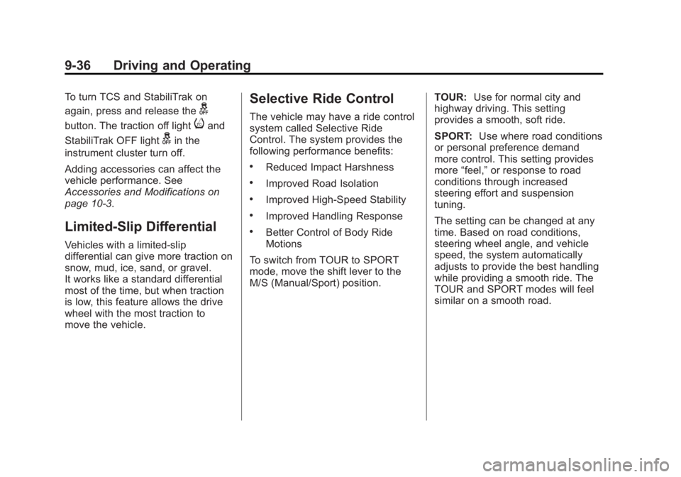 BUICK LACROSSE 2015  Owners Manual Black plate (36,1)Buick LaCrosse Owner Manual (GMNA-Localizing-U.S./Canada/Mexico-
7707475) - 2015 - CRC - 10/9/14
9-36 Driving and Operating
To turn TCS and StabiliTrak on
again, press and release th
