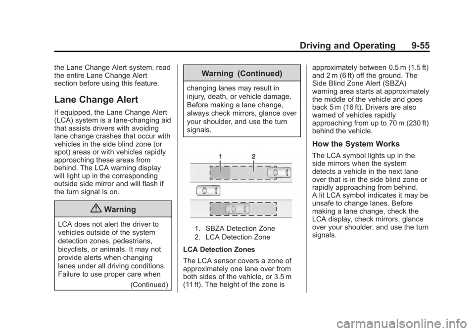BUICK LACROSSE 2015  Owners Manual Black plate (55,1)Buick LaCrosse Owner Manual (GMNA-Localizing-U.S./Canada/Mexico-
7707475) - 2015 - CRC - 10/9/14
Driving and Operating 9-55
the Lane Change Alert system, read
the entire Lane Change 