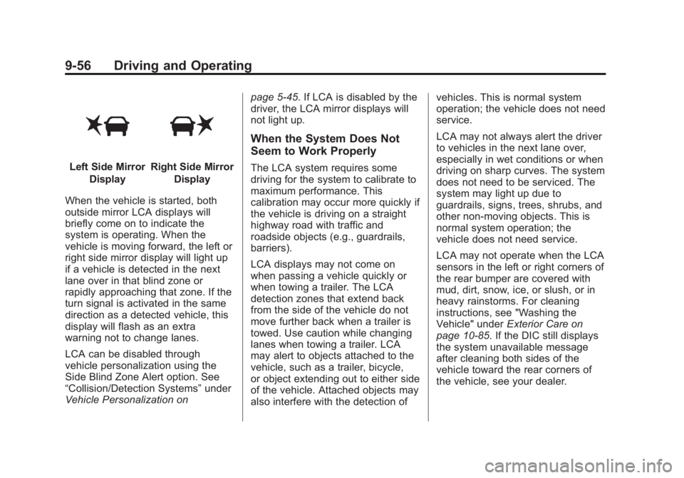 BUICK LACROSSE 2015 Owners Manual Black plate (56,1)Buick LaCrosse Owner Manual (GMNA-Localizing-U.S./Canada/Mexico-
7707475) - 2015 - CRC - 10/9/14
9-56 Driving and Operating
Left Side MirrorDisplayRight Side Mirror Display
When the BUICK LACROSSE 2015 Owners Manual Black plate (56,1)Buick LaCrosse Owner Manual (GMNA-Localizing-U.S./Canada/Mexico-
7707475) - 2015 - CRC - 10/9/14
9-56 Driving and Operating
Left Side MirrorDisplayRight Side Mirror Display
When the