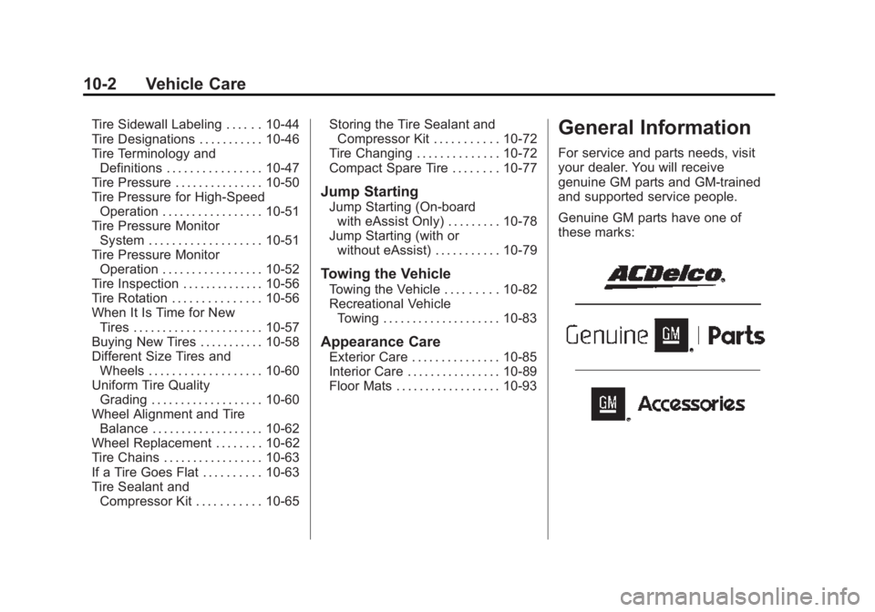 BUICK LACROSSE 2015  Owners Manual Black plate (2,1)Buick LaCrosse Owner Manual (GMNA-Localizing-U.S./Canada/Mexico-
7707475) - 2015 - CRC - 10/9/14
10-2 Vehicle Care
Tire Sidewall Labeling . . . . . . 10-44
Tire Designations . . . . .