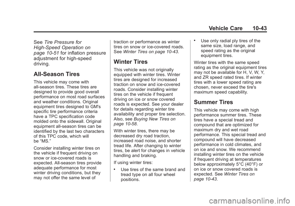BUICK LACROSSE 2015  Owners Manual Black plate (43,1)Buick LaCrosse Owner Manual (GMNA-Localizing-U.S./Canada/Mexico-
7707475) - 2015 - CRC - 10/9/14
Vehicle Care 10-43
SeeTire Pressure for
High-Speed Operation on
page 10-51 for inflat